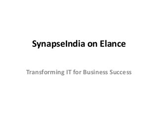 SynapseIndia on Elance
Transforming IT for Business Success
 