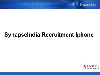 SynapseIndia Recruitment Iphone
 