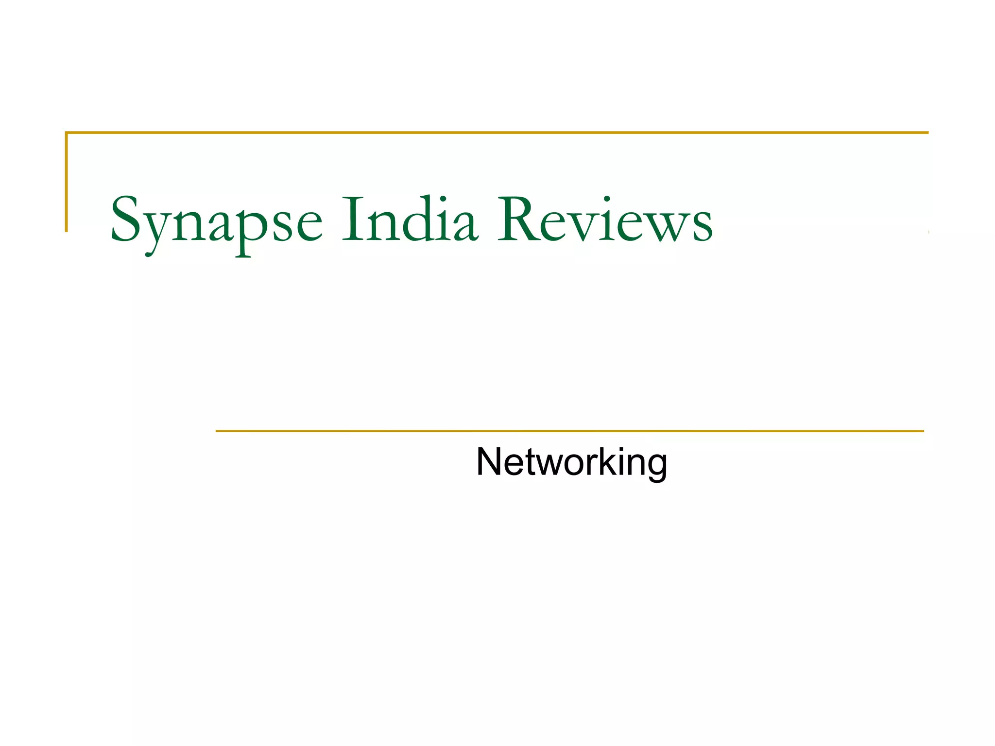 Synapse India Reviews 
Networking 
 