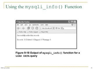 Using the mysqli_info() Function 
Figure 9-18 Output of mysqli_info() function for a 
LOAD DATA query 
PHP and mySQL 49 
 