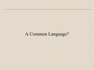 A Common Language? 
 
