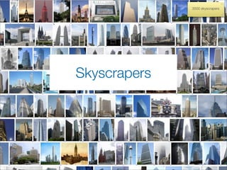 3500 skyscrapers




Skyscrapers
 