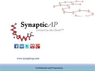 Connect to the Cloud SM




www.synapticap.com



               Confidential and Proprietary
 