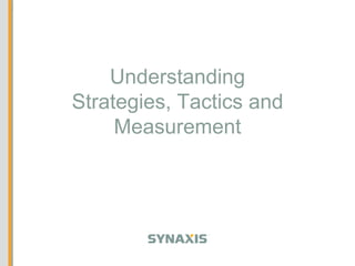 Understanding Strategies, Tactics and Measurement 