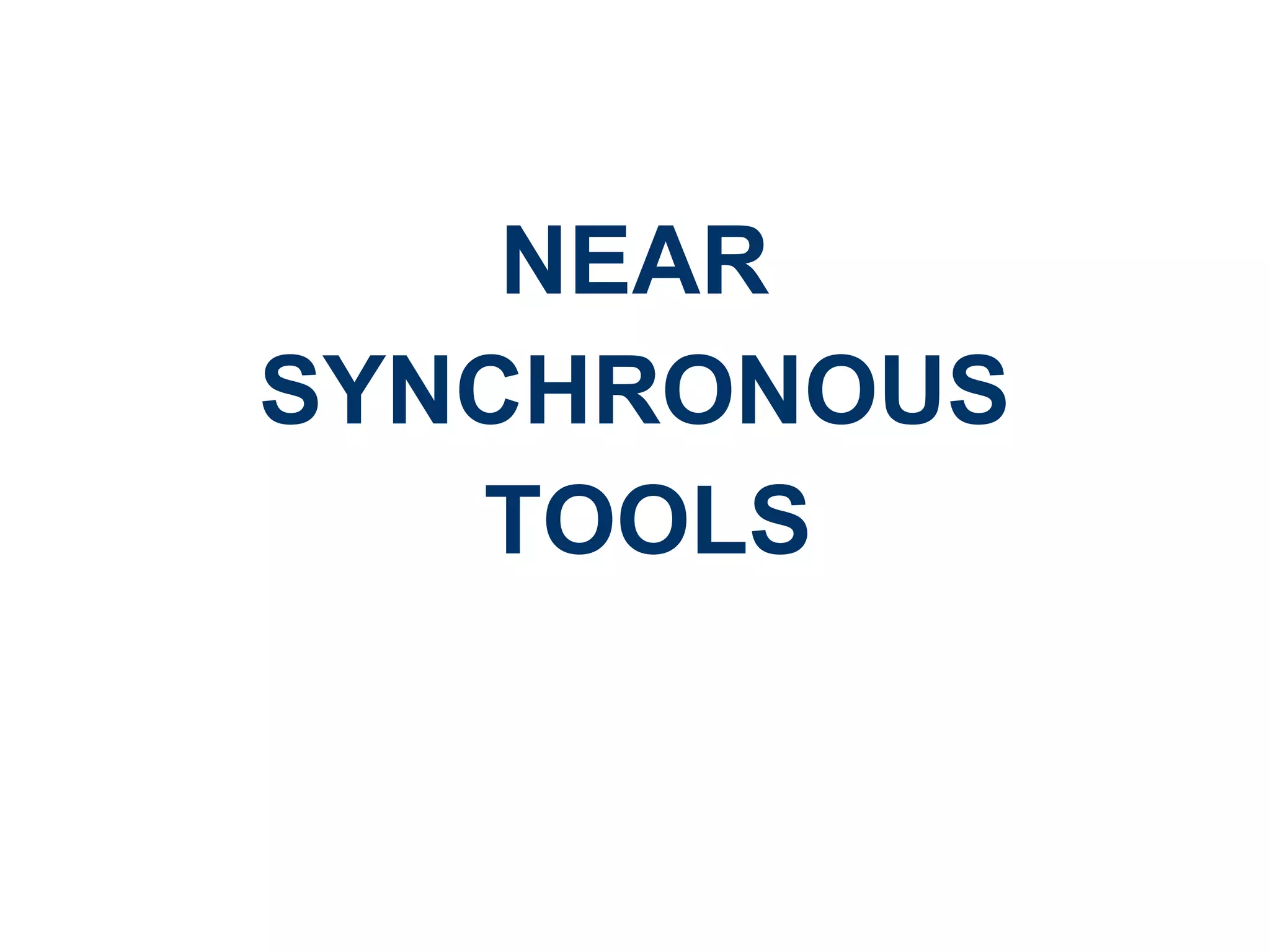 NEAR  SYNCHRONOUS  TOOLS 