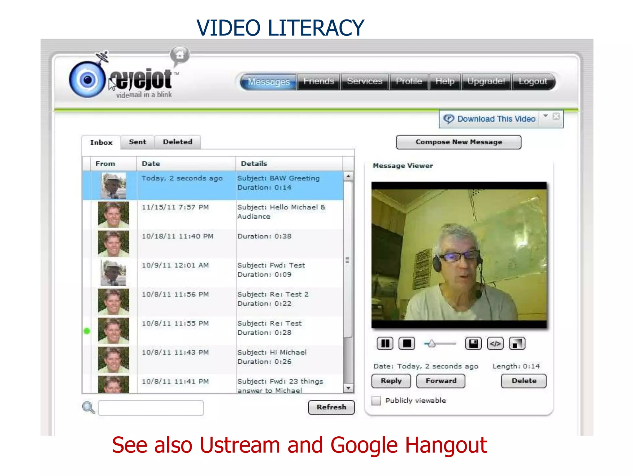 VIDEO LITERACY




See also Ustream and Google Hangout
 