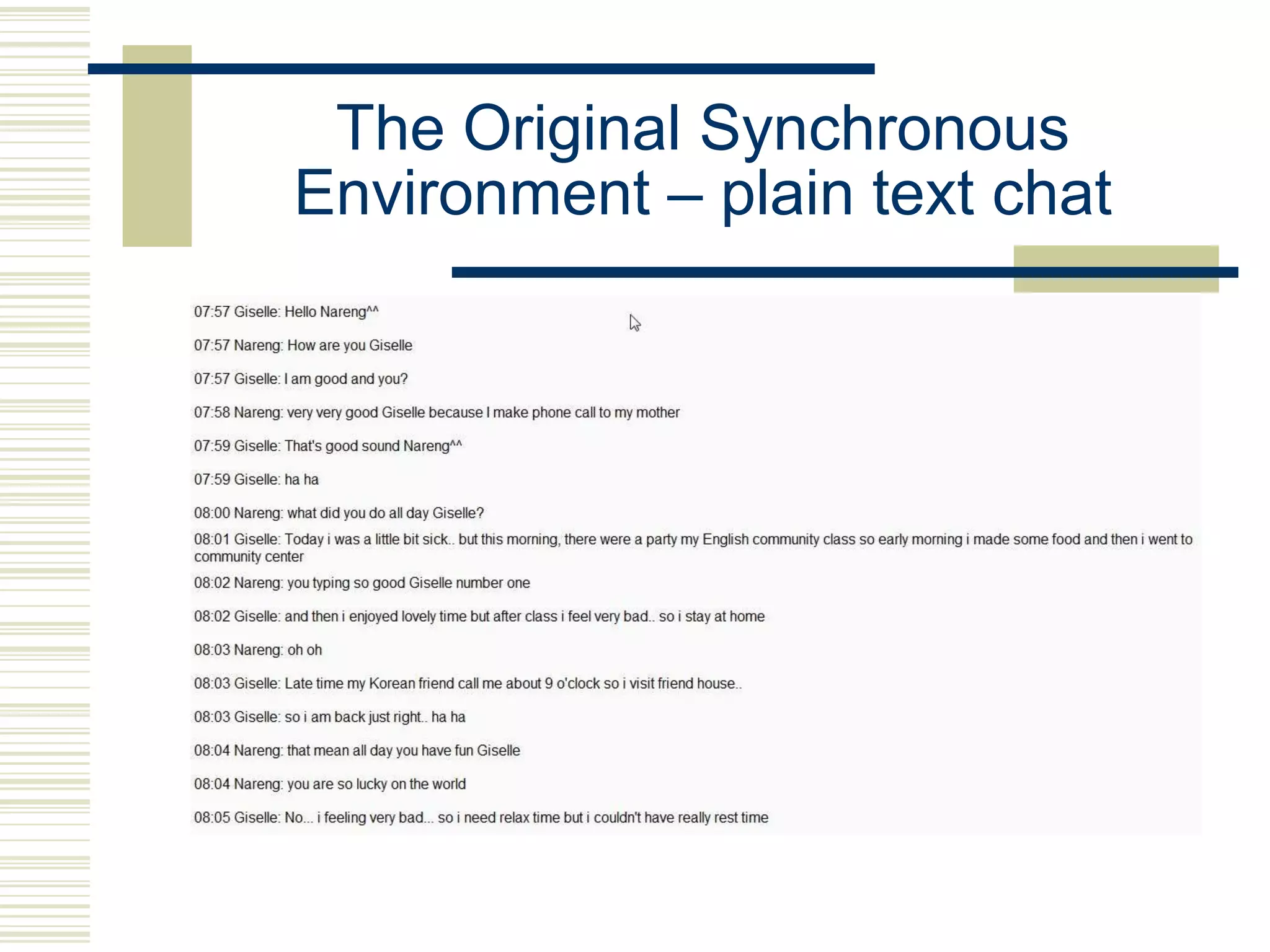 The Original Synchronous
Environment – plain text chat
 