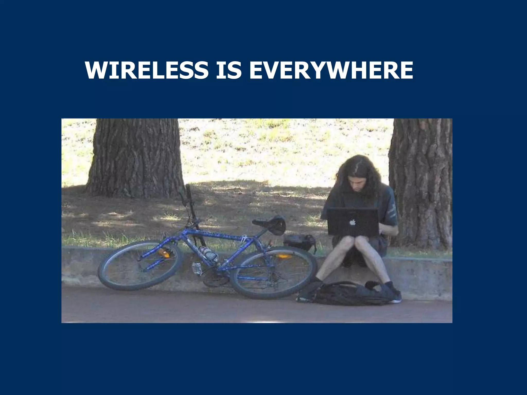WIRELESS IS EVERYWHERE

 