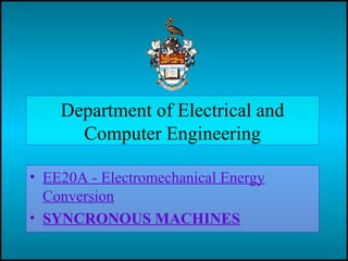 Department of Electrical and
Computer Engineering
• EE20A - Electromechanical Energy
Conversion
• SYNCRONOUS MACHINES
 