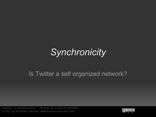 Synchronicity Is Twitter a self organized network? 