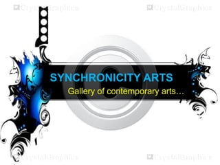 SYNCHRONICITY ARTS
Gallery of contemporary arts…
 