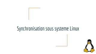 Synchronisation sous systeme Linux
 