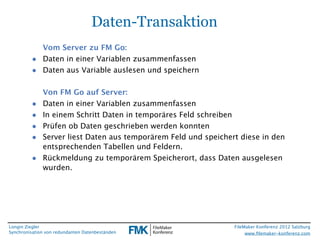 FileMaker Konferenz2010

                                    Daten-Transaktion
               Vom Server zu FM Go:
       ...