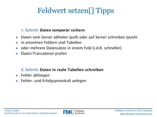 FileMaker Konferenz2010

                             Feldwert setzen[] Tipps

               1. Schritt: Daten temporär s...