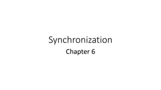 Synchronization
Chapter 6
 