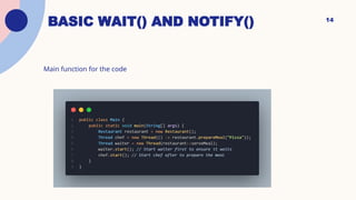 BASIC WAIT() AND NOTIFY()
Main function for the code
14
 