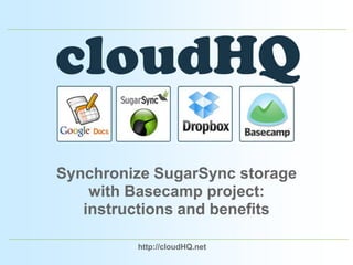 Synchronize SugarSync storage with Basecamp project:instructions and benefits http://cloudHQ.net 