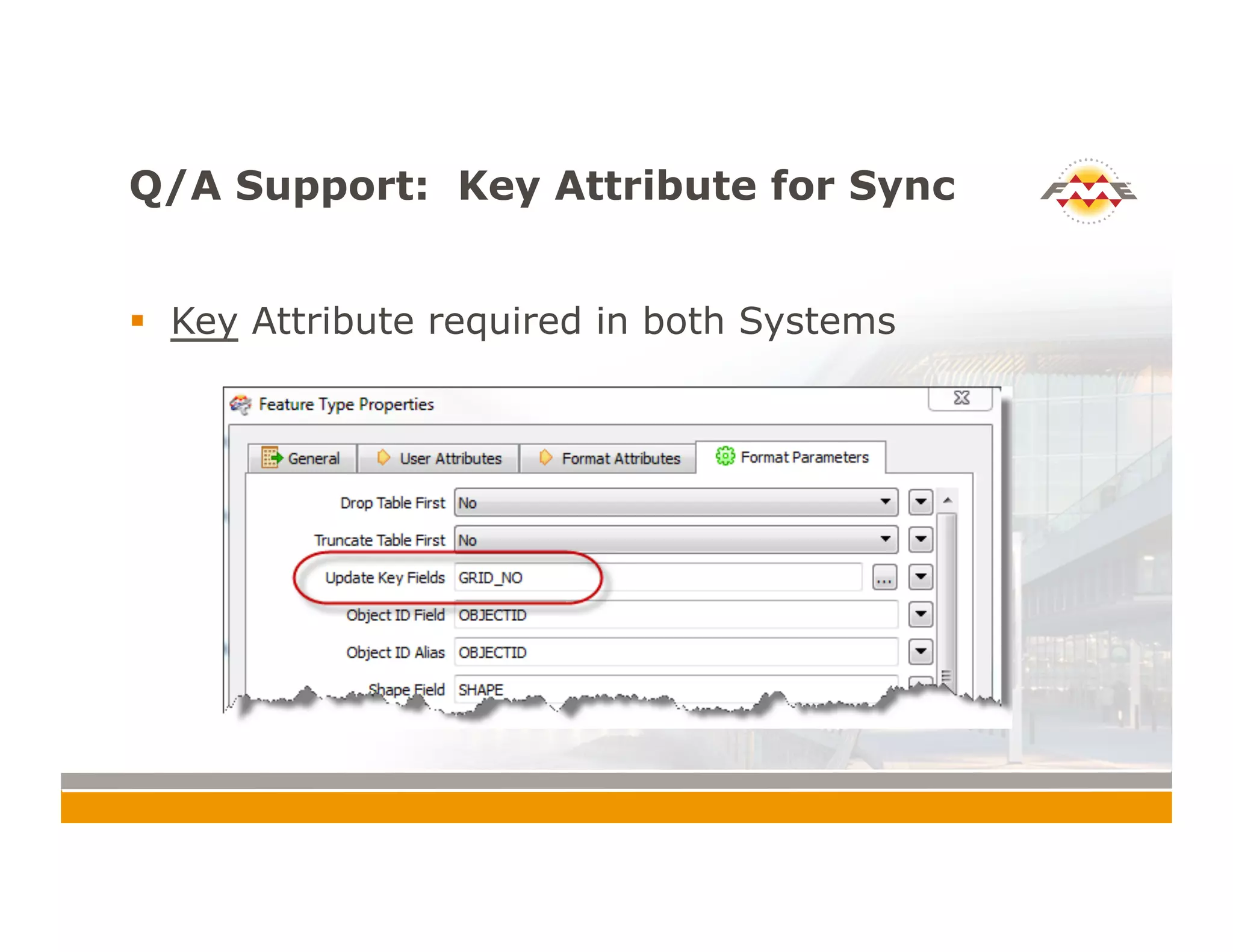 Q/A Support: Key Attribute for Sync
!  Key Attribute required in both Systems
 
