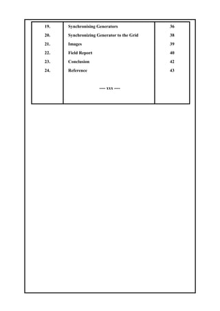 19.
20.
21.
22.
23.
24.
Synchronising Generators
Synchronizing Generator to the Grid
Images
Field Report
Conclusion
Reference
---- xxx ----
36
38
39
40
42
43
 