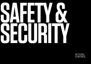 SAFETY&
SECURITY IN TOTAL
CONTROL.
 