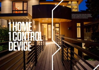 1HOME
1CONTROL
DEVICE
At Synchronos, we just think about simplicity.
We believe automation should be technology
friendly and different touch points should work
seamless with just one control device.
 