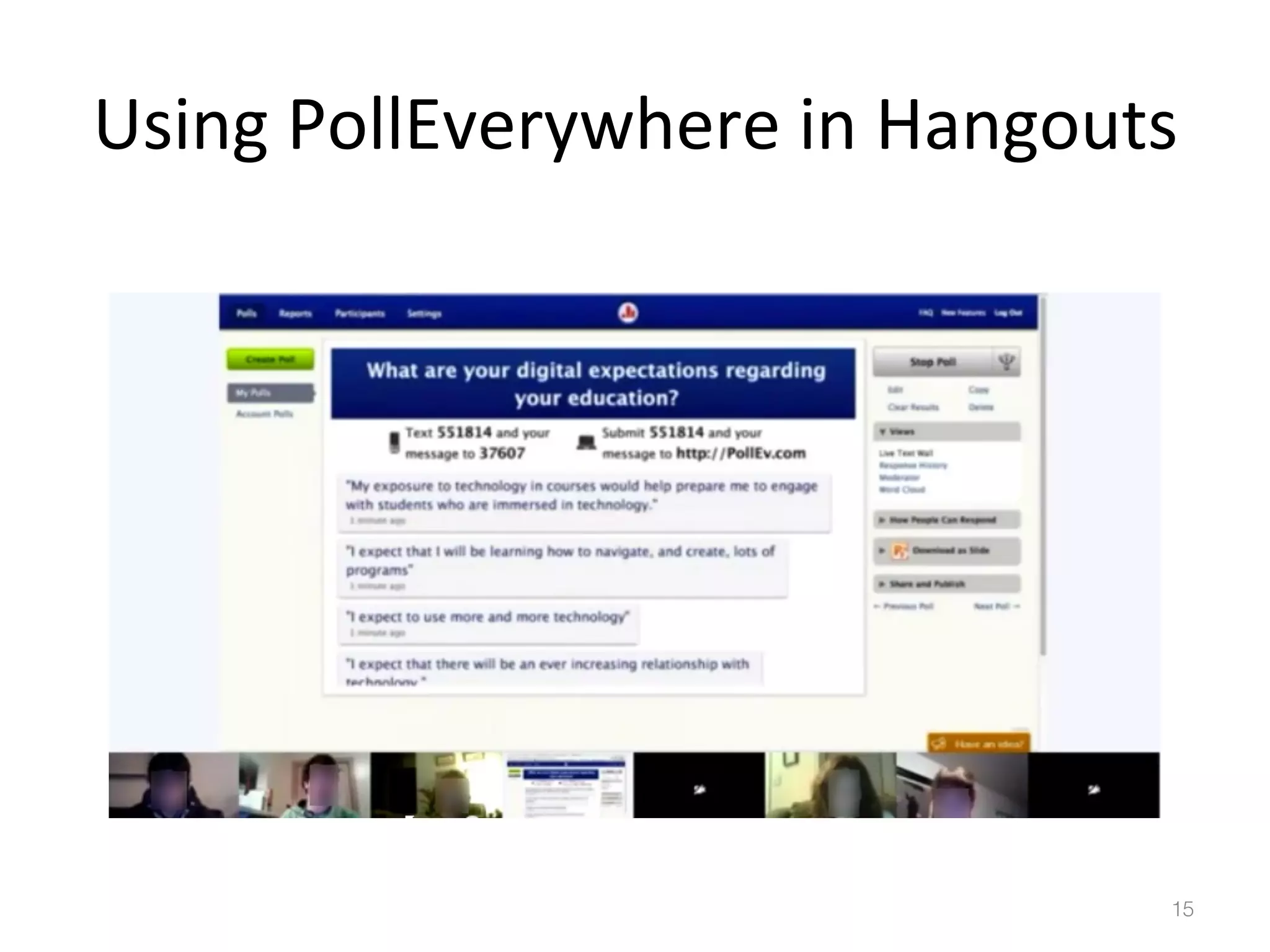 Using	
  PollEverywhere	
  in	
  Hangouts	
  

15!

 