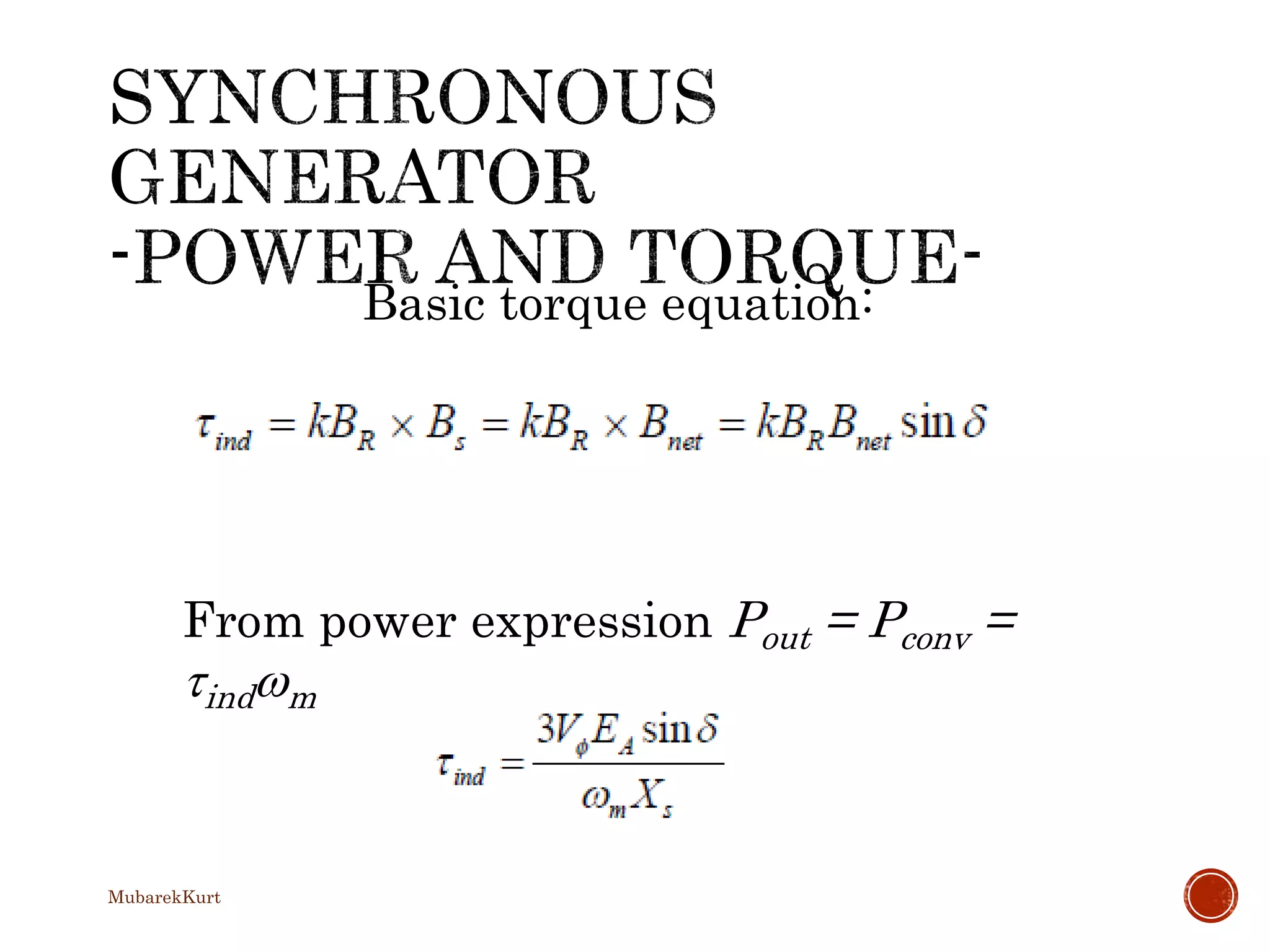 Basic torque equation:
From power expression Pout = Pconv =
indm
MubarekKurt
 