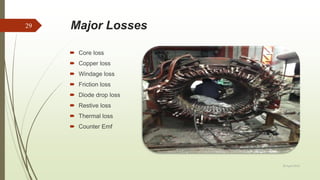Major Losses
 Core loss
 Copper loss
 Windage loss
 Friction loss
 Diode drop loss
 Restive loss
 Thermal loss
 Counter Emf
20 April 2018
29
 