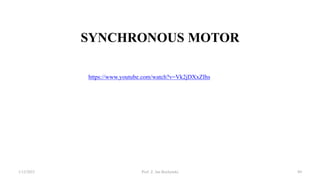SYNCHRONOUS MOTOR
1/12/2023 Prof. Z. Jan Bochynski 89
https://www.youtube.com/watch?v=Vk2jDXxZIhs
 