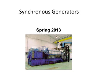 Spring 2013
Synchronous Generators
 