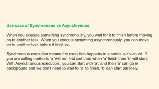 Summary
Synchronous and asynchronous, also known as sync and async, are
two types of programming models. At an abstract le...
