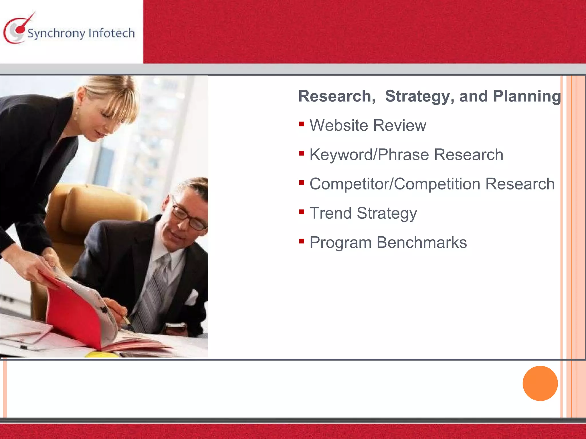 Research,  Strategy, and Planning Website Review Keyword/Phrase Research Competitor/Competition Research Trend Strategy Program Benchmarks 