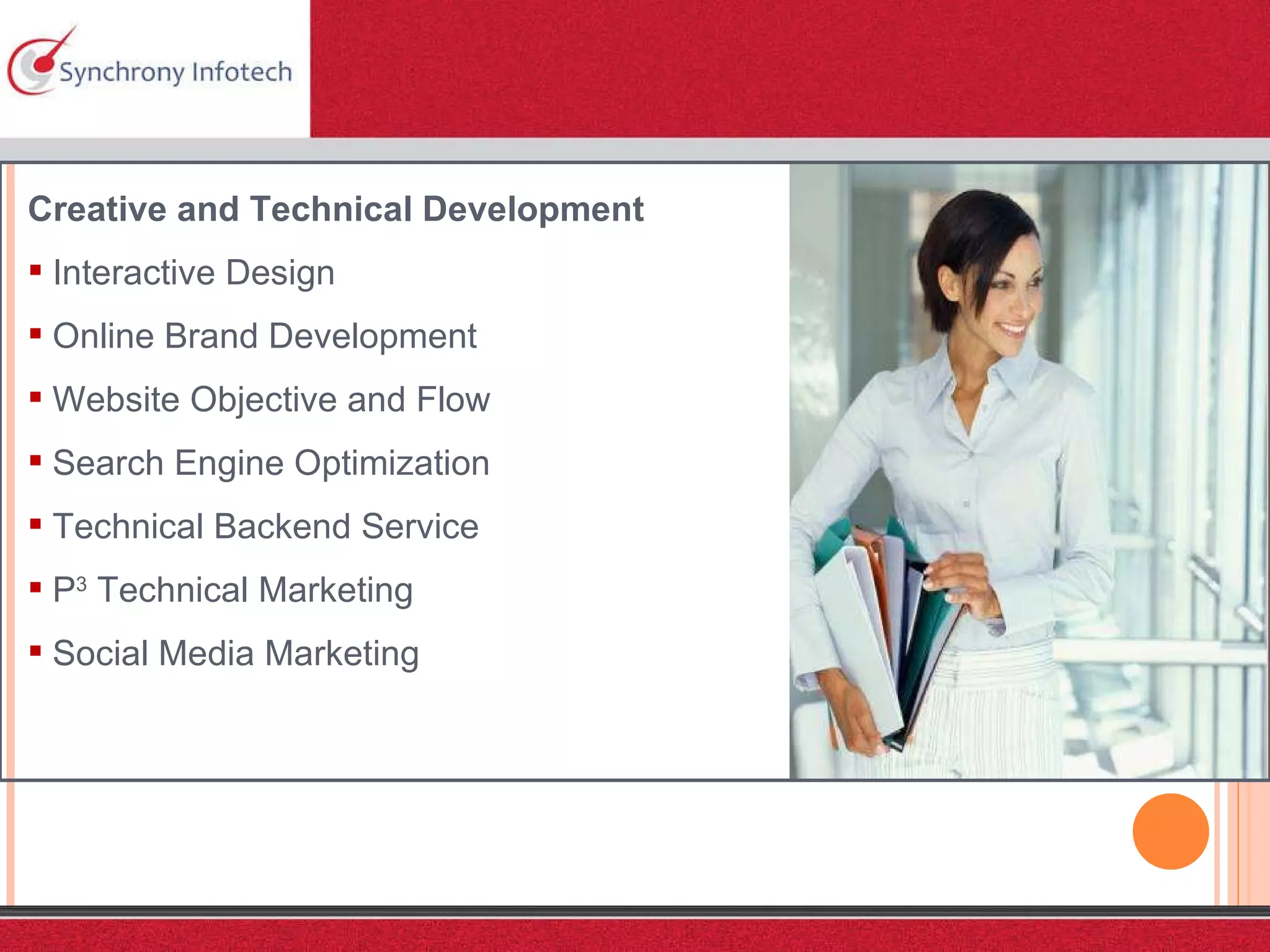 Creative and Technical Development Interactive Design Online Brand Development Website Objective and Flow Search Engine Optimization Technical Backend Service P 3  Technical Marketing Social Media Marketing 