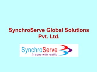 SynchroServe Global Solutions
          Pvt. Ltd.
 