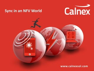 Sync in an NFV World
www.calnexsol.com
 