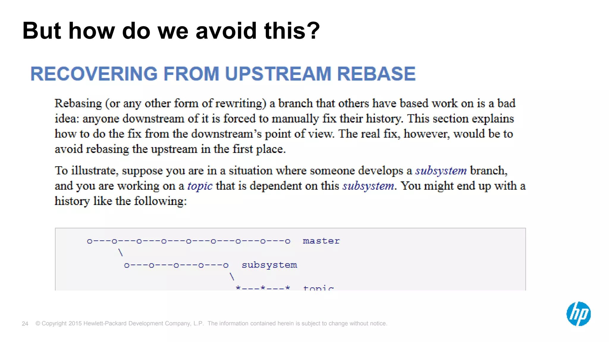 © Copyright 2015 Hewlett-Packard Development Company, L.P. The information contained herein is subject to change without notice.24
But how do we avoid this?
 