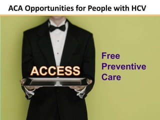 ACA Opportunities for People with HCV




                        Free
                        Preventive
                        Care



                                        8
 