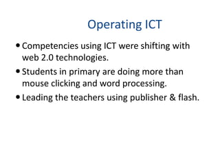 ICT Pedagogy creates sustained and personalisedlearning for gifted students, while providing platforms for students to showcase their creativity.InquiryInquiry has become integrated with ICT to drive learning, acquisition and the creation of knowledge.