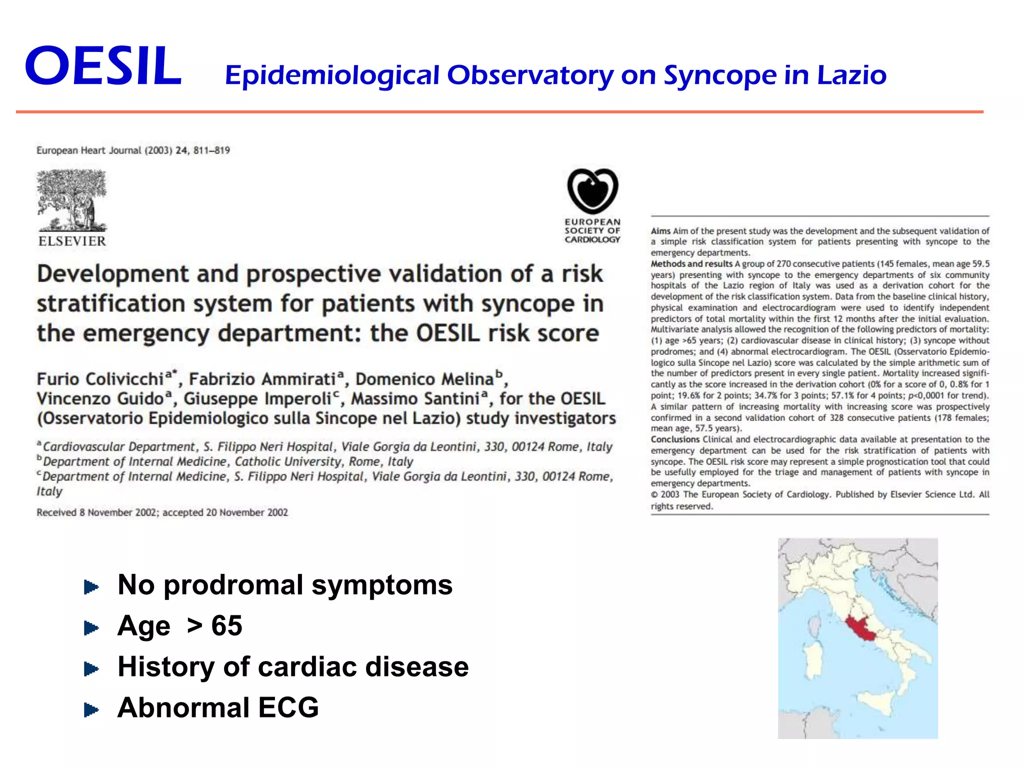 OESIL

Epidemiological Observatory on Syncope in Lazio

No prodromal symptoms
Age > 65
History of cardiac disease
Abnormal ECG

 