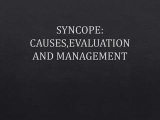 SYNCOPE CAUSES EVALUATION AND MANAGEMENT.pptx