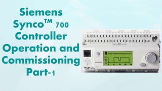 Siemens
SyncoTM
700
Controller
Operation and
Commissioning
Part-1
 