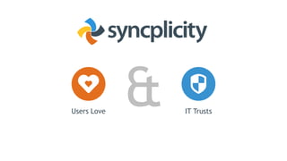 Users Love

&

IT Trusts

 