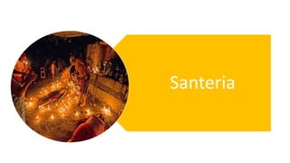 Santeria
 