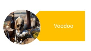 Syncretism
Voodoo
 