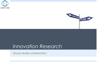Innovation Research
Group Mobile collaboration
 