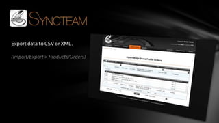 Export data to CSV or XML.

(Import/Export > Products/Orders)
 