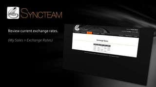 Review current exchange rates.

(My Sales > Exchange Rates)
 