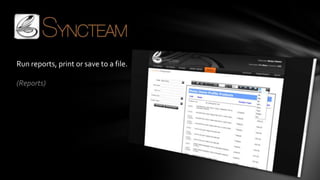Run reports, print or save to a file.

(Reports)
 