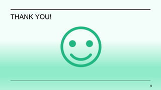 9
THANK YOU!
 