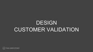 CUSTOMER VALIDATION
DESIGN
 